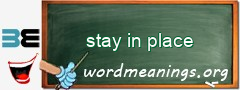 WordMeaning blackboard for stay in place